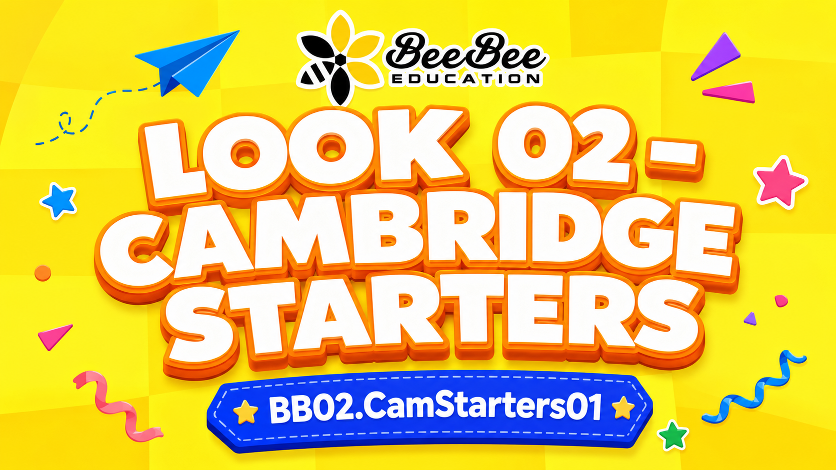Khóa học Look 02 - Cambridge Starters - BB02.CamStarters01